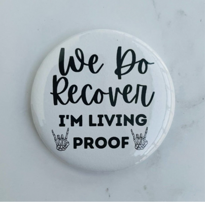 We Do Recover, I'm living proof pinback button