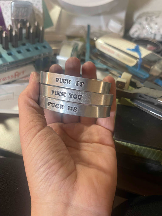 Fuck it, Fuck You, Fuck Me hand stamped bracelets