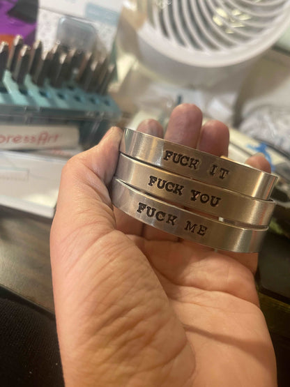 Fuck it, Fuck You, Fuck Me hand stamped bracelets