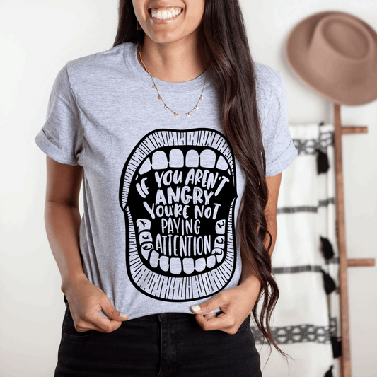 If You Aren't Angry, You're Not Listening Shirt