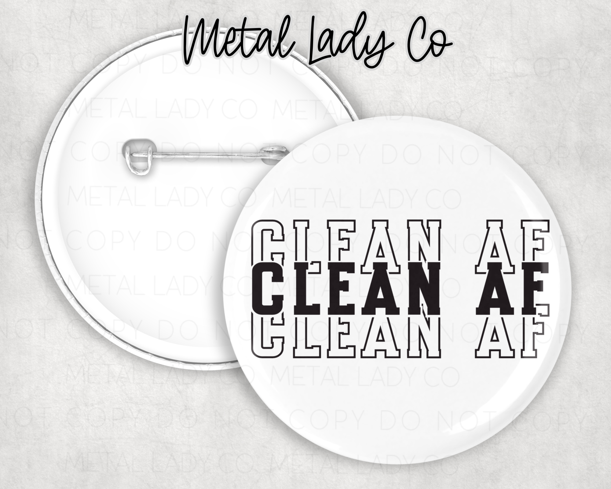 Front and back of a 2.2 inch pinback button with the phrase “CLEAN AF” in a stacked varsity font 