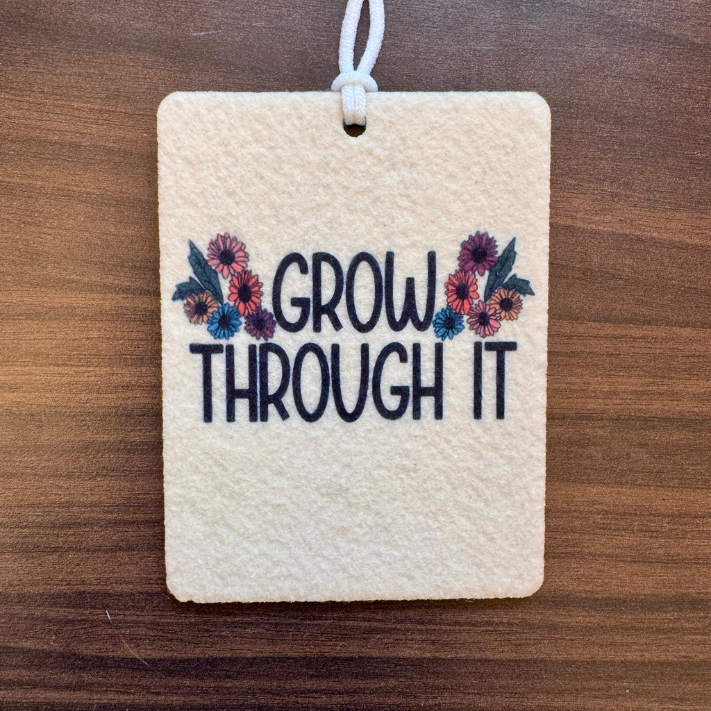 Grow through it car freshie