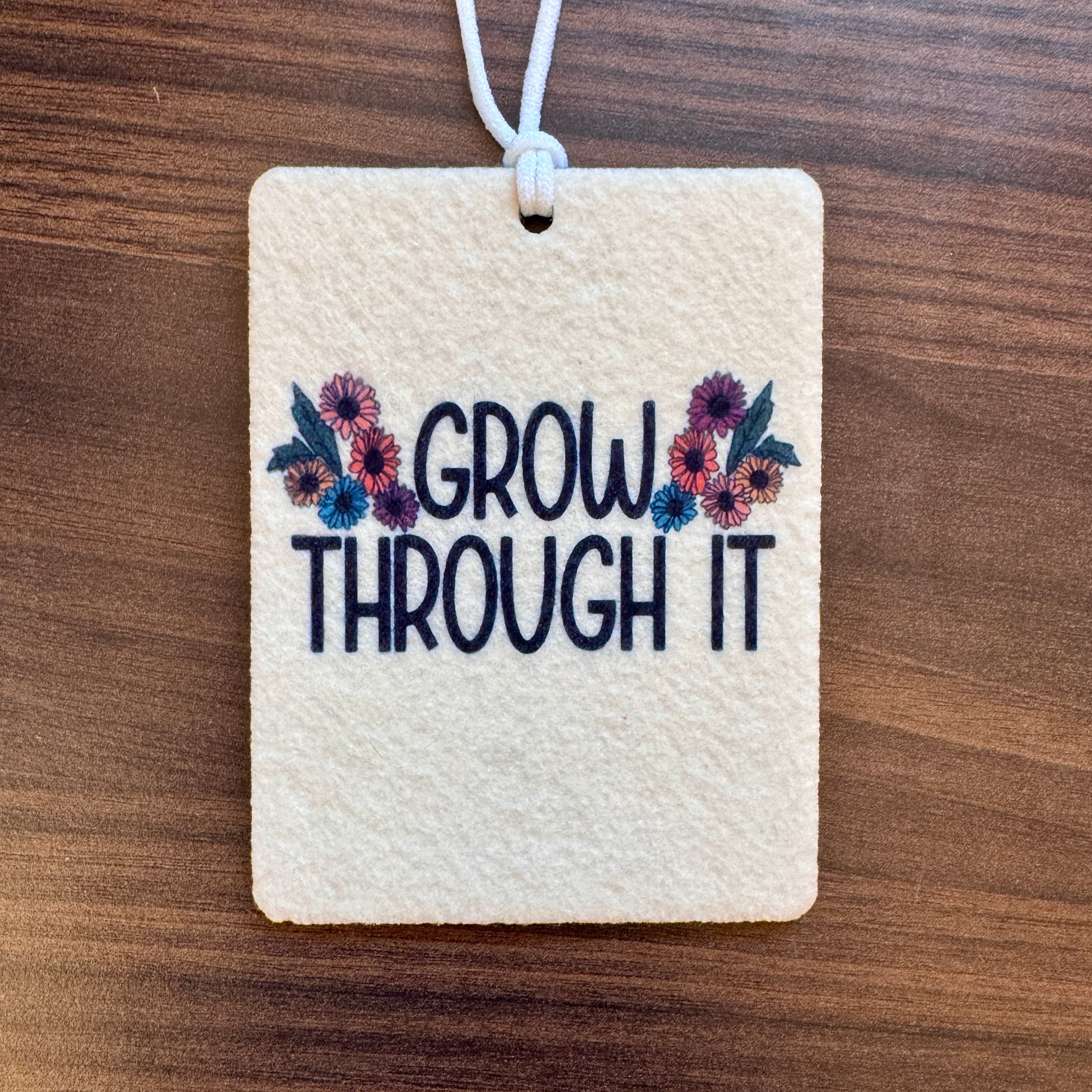 Grow through it car freshie