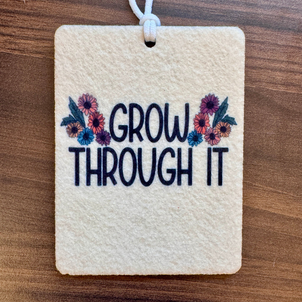 Grow through it car freshie