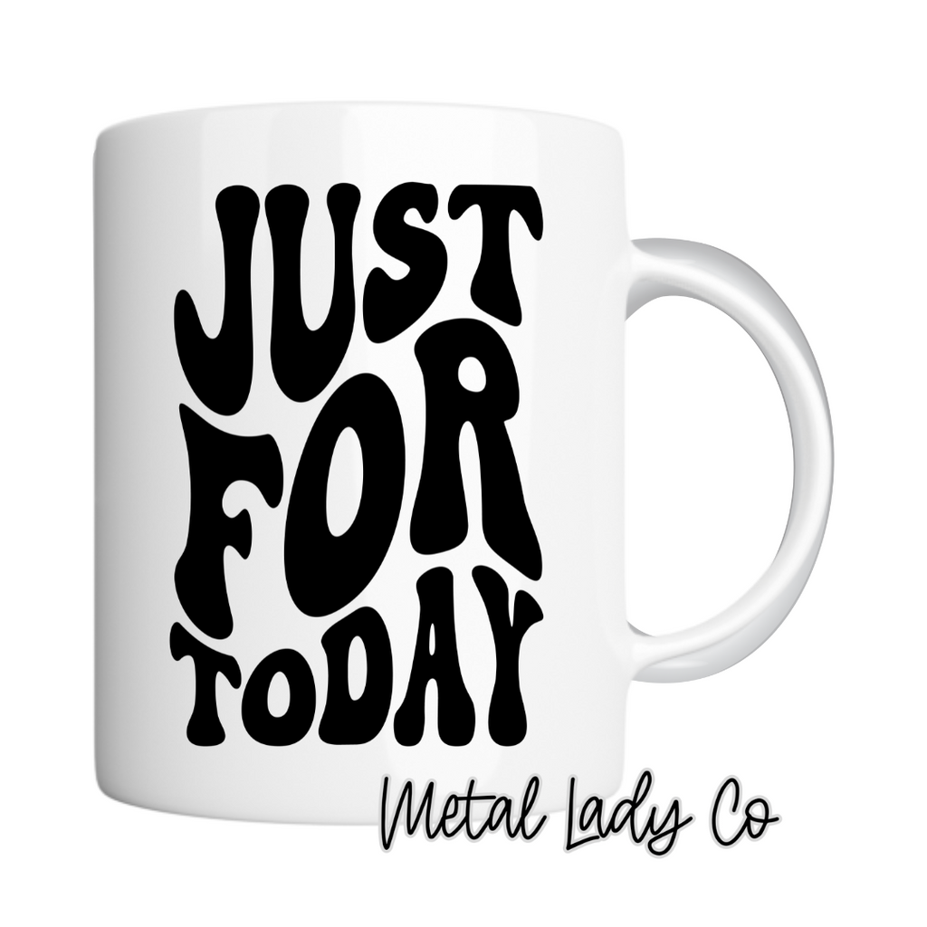 Just For Today - Recovery Gift Mug