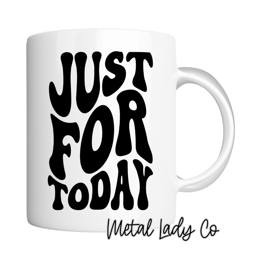 Just For Today - Recovery Gift Mug