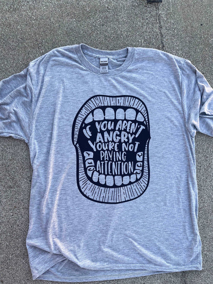 If You Aren't Angry, You're Not Listening Shirt