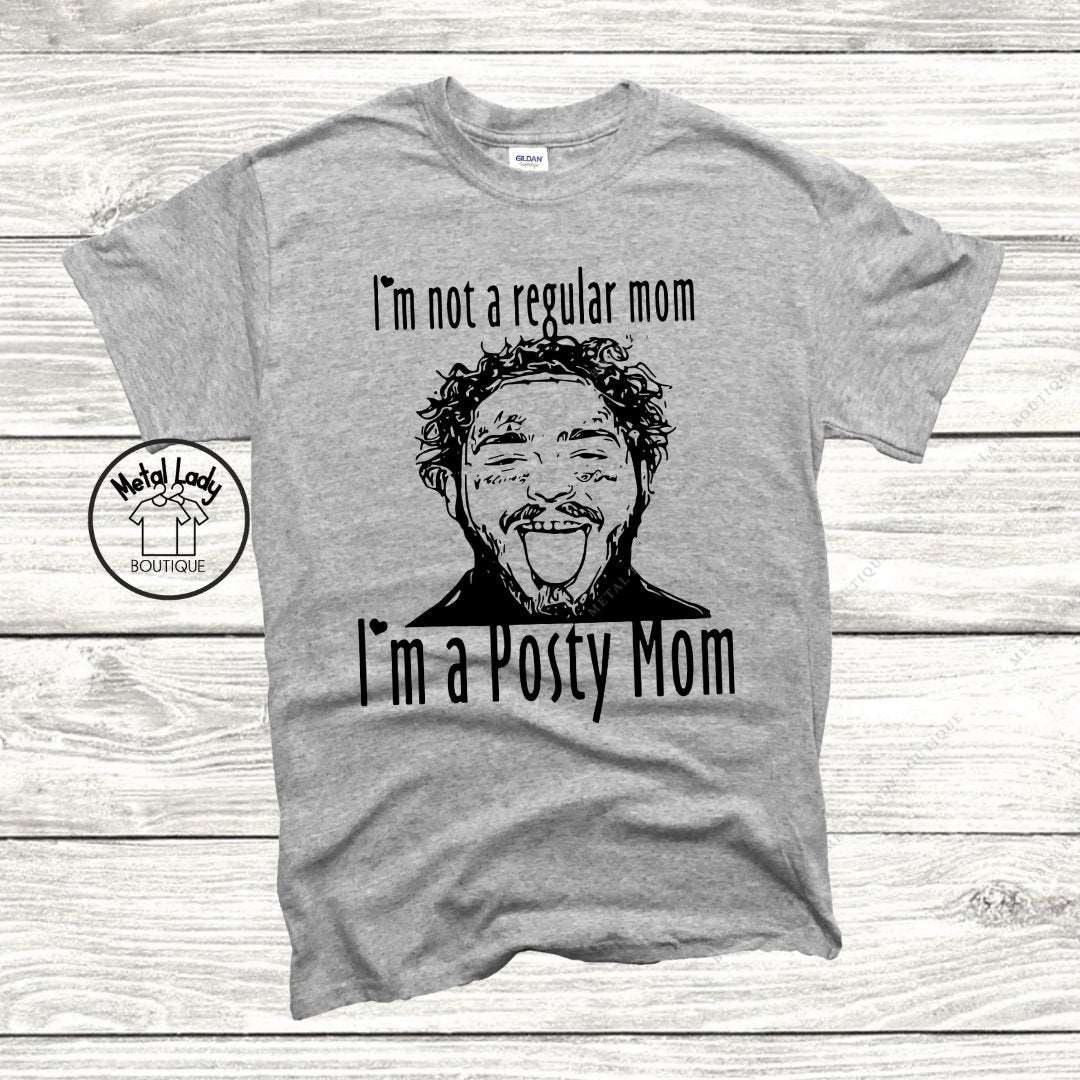 I'm not a regular mom, I'm a POSTY MOM Shirt, Post Malone Shirt