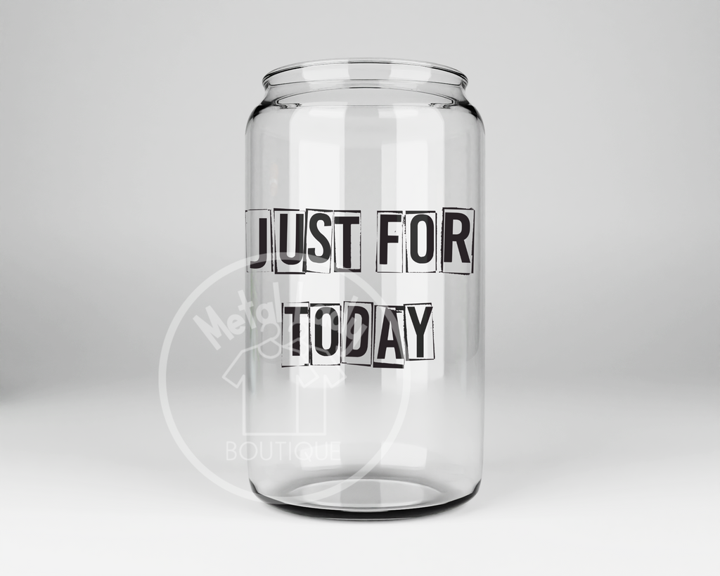 Just For Today Glass Can