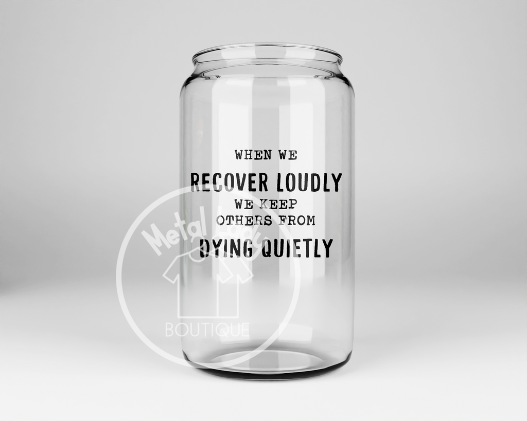 Recover Loudly Glass Can