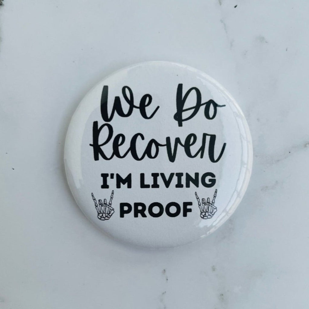 2.2in We Do Recover, I'm living proof pinback button - white and black