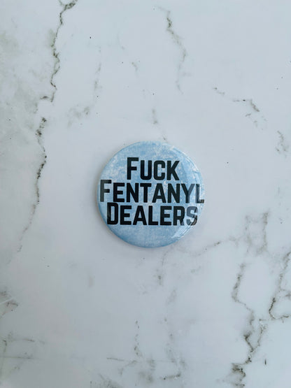 2.2 Inch Fuck Fentanyl Dealers Pinback Button