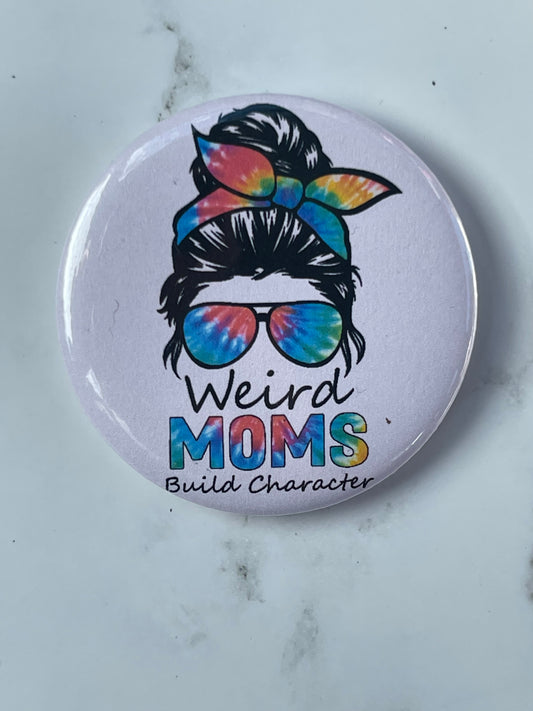 Weird Moms Build Character Pinback Button Pin