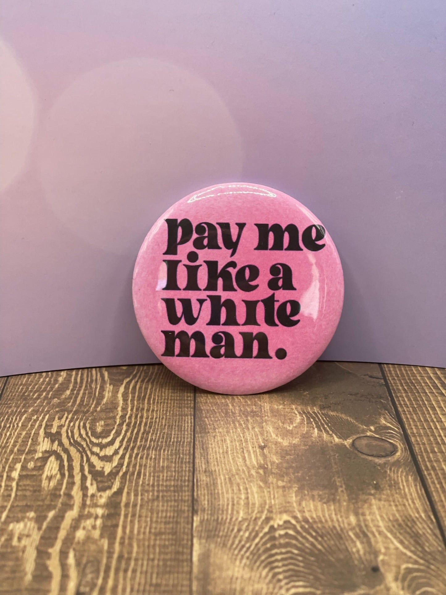 Pay me like a white man pin