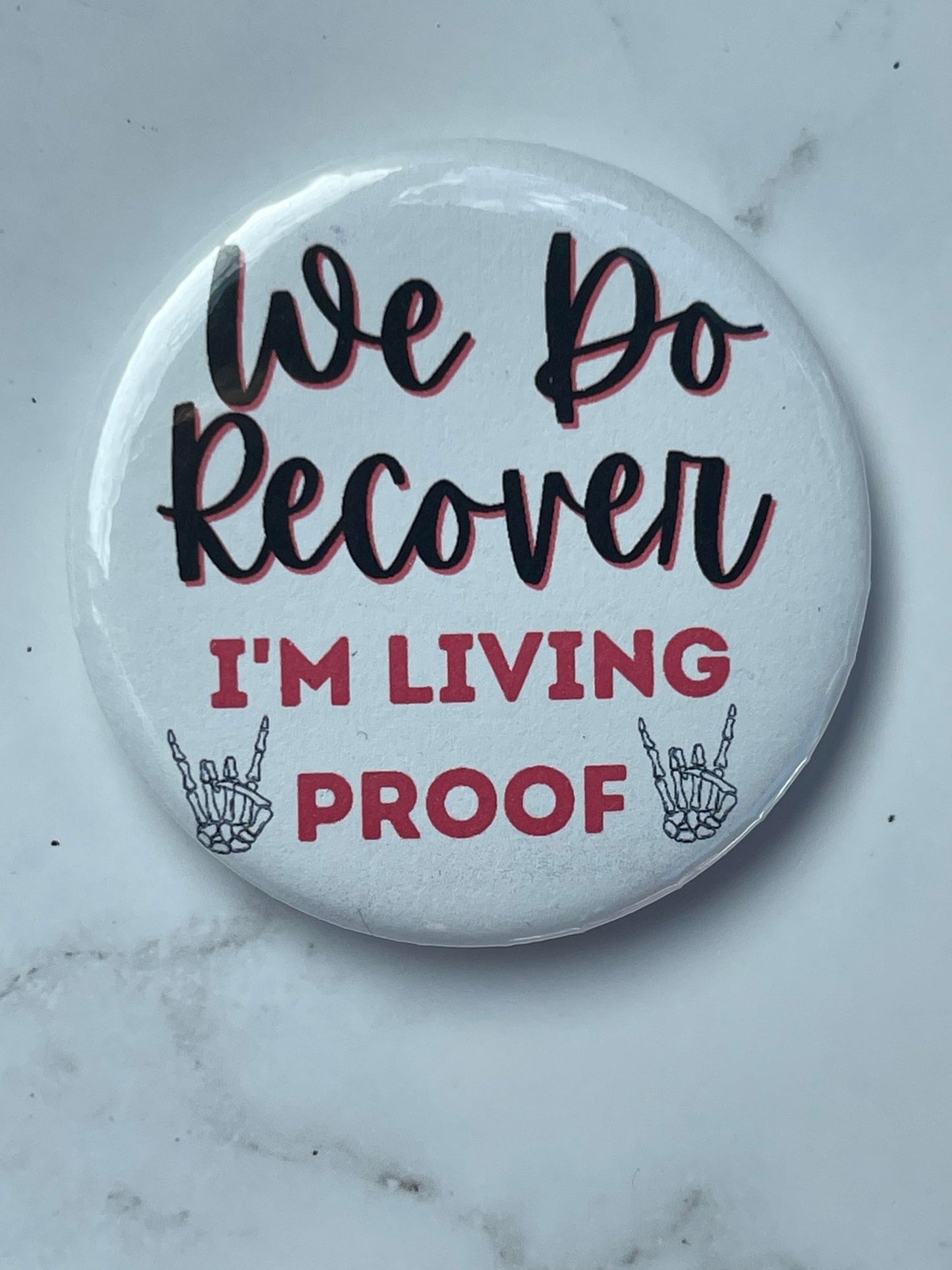 We Do Recover, I'm living proof 2.2 inch pinback button